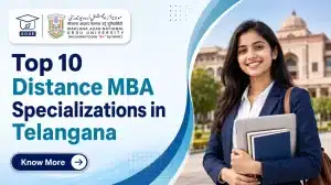 Top 10 Distance MBA Specializations in Telangana including MANUU, BRAOU and Osmania University MBA options